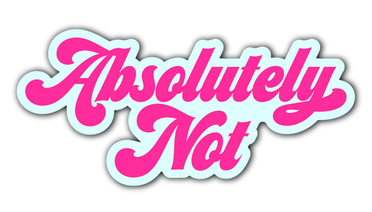 Absolutely Not Sticker