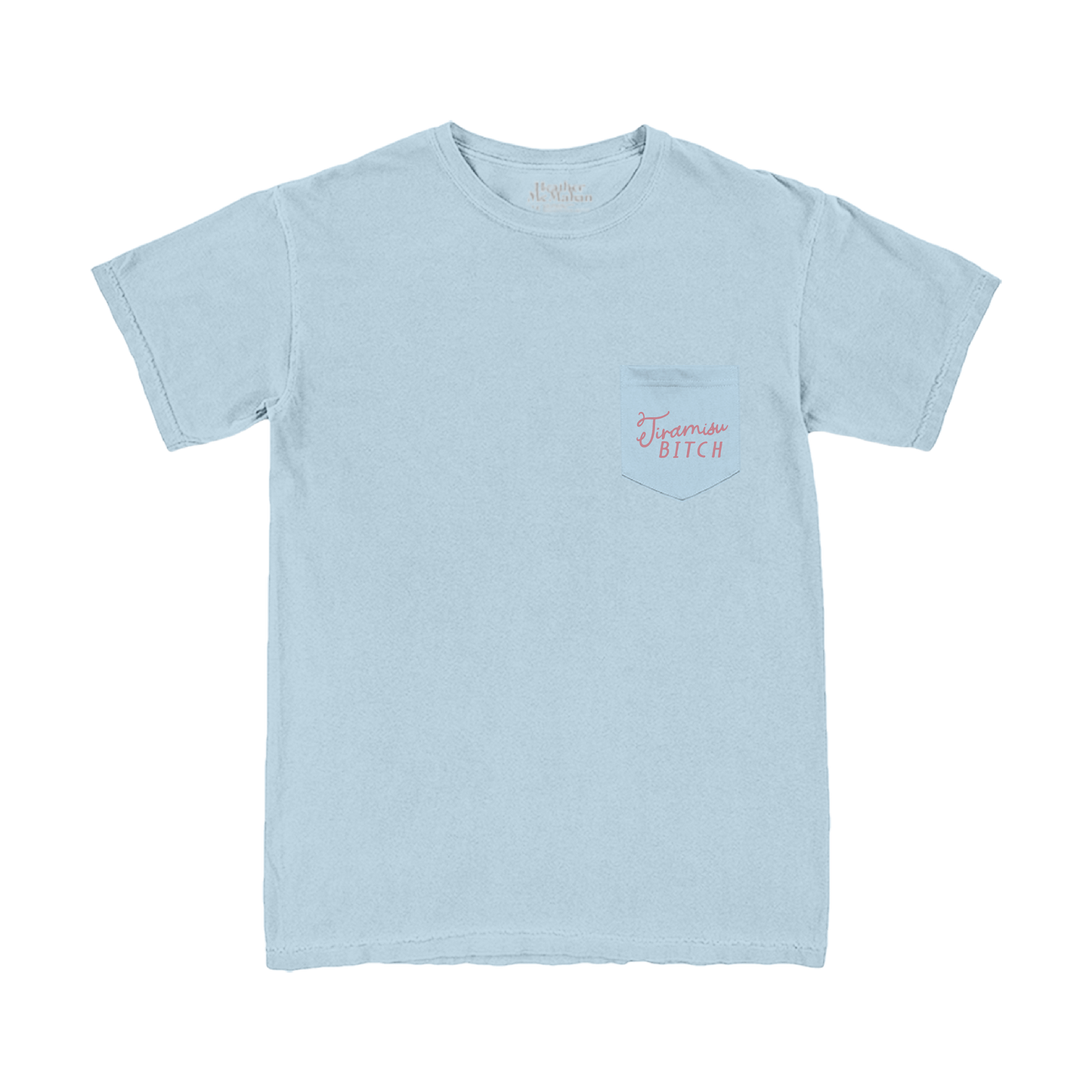 Tiramisu Bitch Pocket Tee